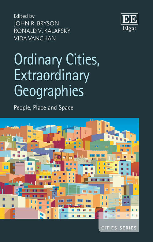 Book cover of Ordinary Cities, Extraordinary Geographies: People, Place and Space (Cities series)