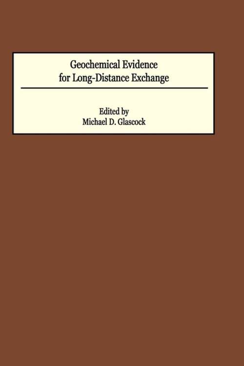 Book cover of Geochemical Evidence for Long-Distance Exchange (Scientific Archaeology for the Third Millennium)