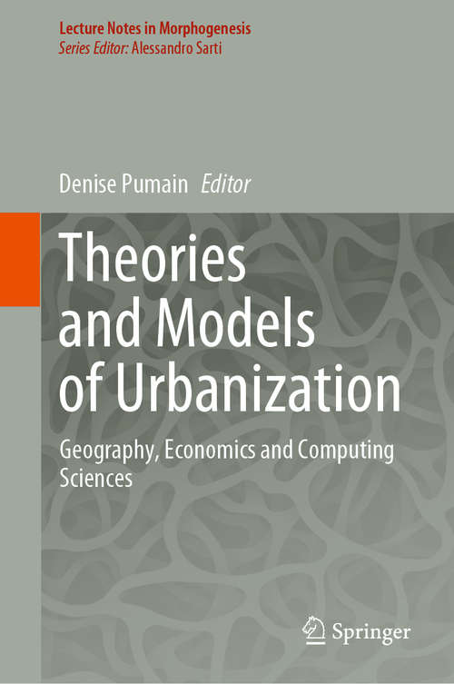 Book cover of Theories and Models of Urbanization: Geography, Economics and Computing Sciences (1st ed. 2020) (Lecture Notes in Morphogenesis)