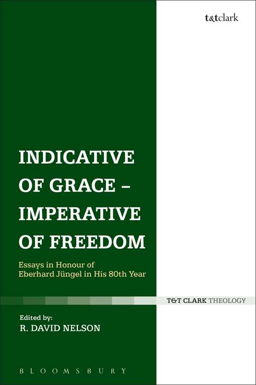 Book cover of Indicative of Grace - Imperative of Freedom: Essays in Honour of Eberhard Jüngel in His 80th Year