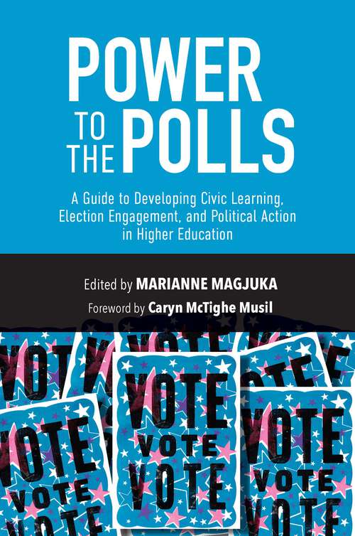 Book cover of Power to the Polls: A Guide to Developing Civic Learning, Election Engagement, and Political Action in Higher Education