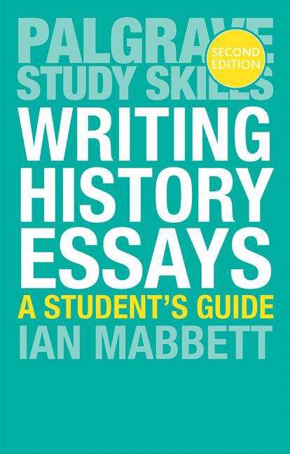 Book cover of Writing History Essays (2nd Edition) (PDF) (Palgrave Study Skills Ser.)