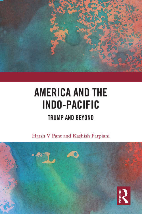 Book cover of America and the Indo-Pacific: Trump and Beyond