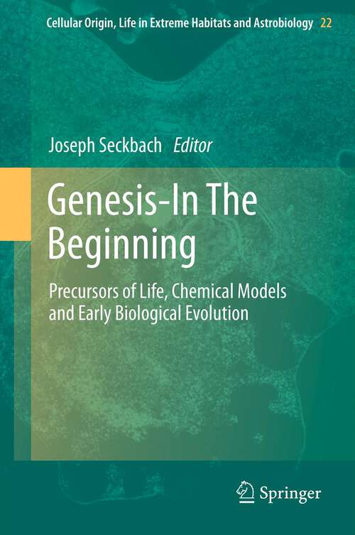 Book cover of Genesis - In The Beginning: Precursors of Life, Chemical Models and Early Biological Evolution (2012) (Cellular Origin, Life in Extreme Habitats and Astrobiology #22)