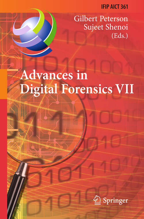 Book cover of Advances in Digital Forensics VII: 7th IFIP WG 11.9 International Conference on Digital Forensics, Orlando, FL, USA, January 31 - February 2, 2011, Revised Selected Papers (2011) (IFIP Advances in Information and Communication Technology #361)