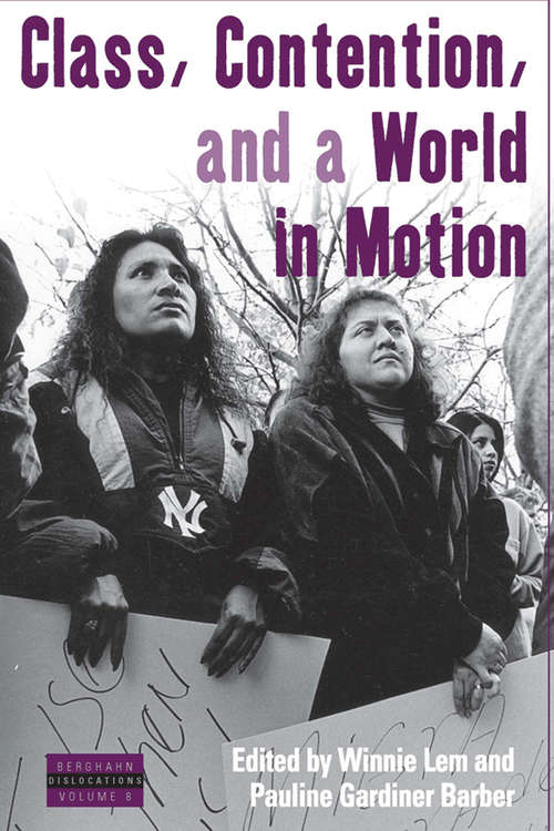 Book cover of Class, Contention, and a World in Motion (Dislocations #8)