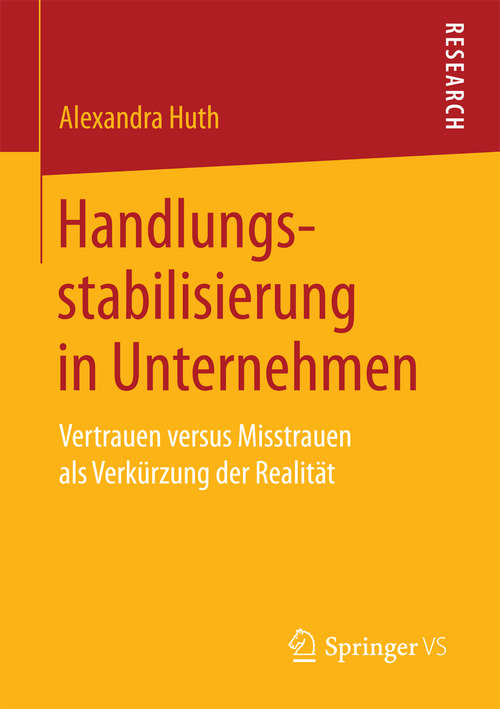 Book cover of Handlungsstabilisierung in Unternehmen: Vertrauen versus Misstrauen als Verkürzung der Realität