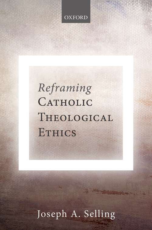 Book cover of Reframing Catholic Theological Ethics