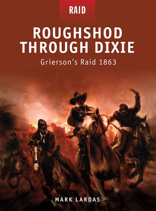 Book cover of Roughshod Through Dixie: Grierson’s Raid 1863 (Raid)