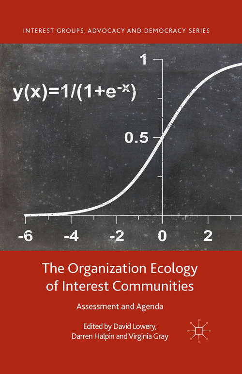 Book cover of The Organization Ecology of Interest Communities: Assessment and Agenda (1st ed. 2015) (Interest Groups, Advocacy and Democracy Series)