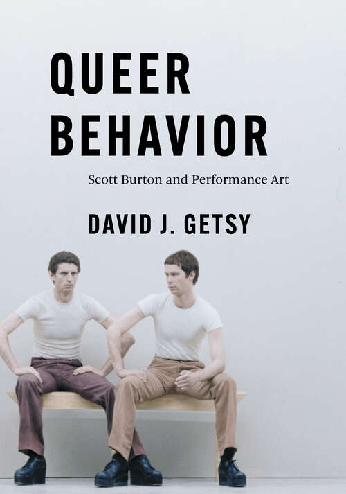 Book cover of Queer Behavior: Scott Burton and Performance Art