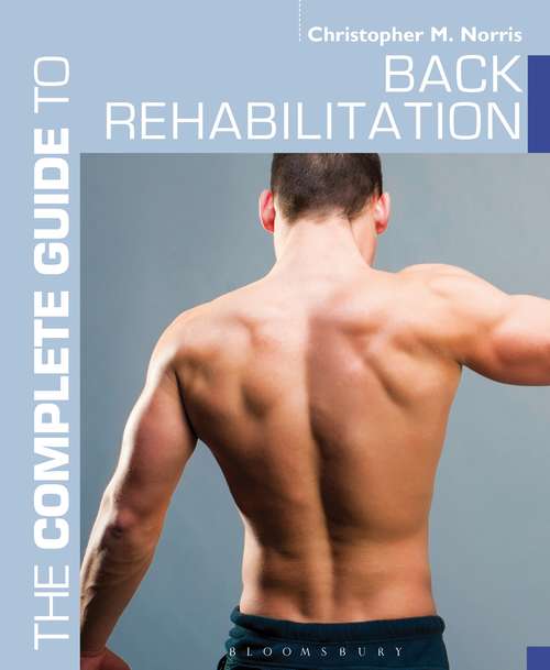 Book cover of The Complete Guide to Back Rehabilitation (Complete Guides)