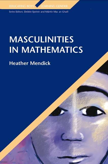 Book cover of Masculinities in Mathematics (UK Higher Education OUP  Humanities & Social Sciences Education OUP)