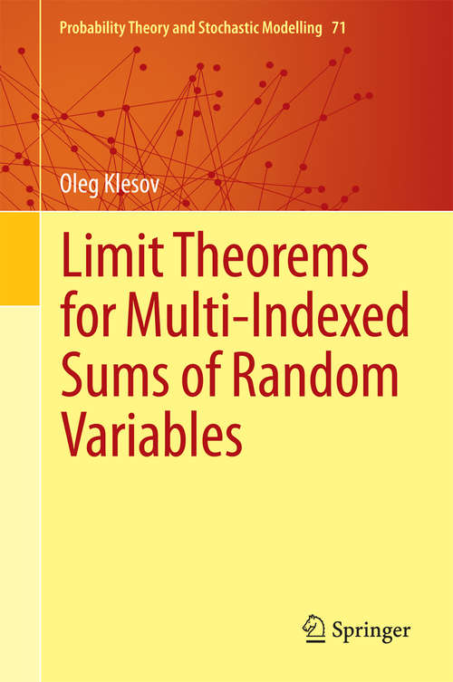 Book cover of Limit Theorems for Multi-Indexed Sums of Random Variables (2014) (Probability Theory and Stochastic Modelling #71)