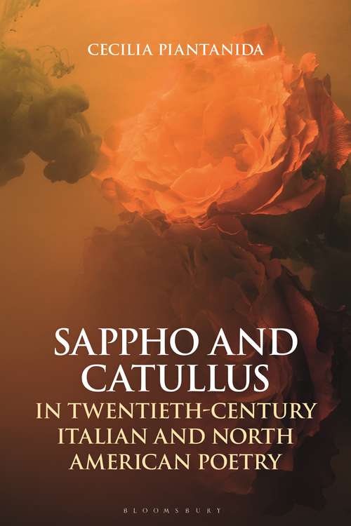 Book cover of Sappho and Catullus in Twentieth-Century Italian and North American Poetry (Bloomsbury Studies in Classical Reception)