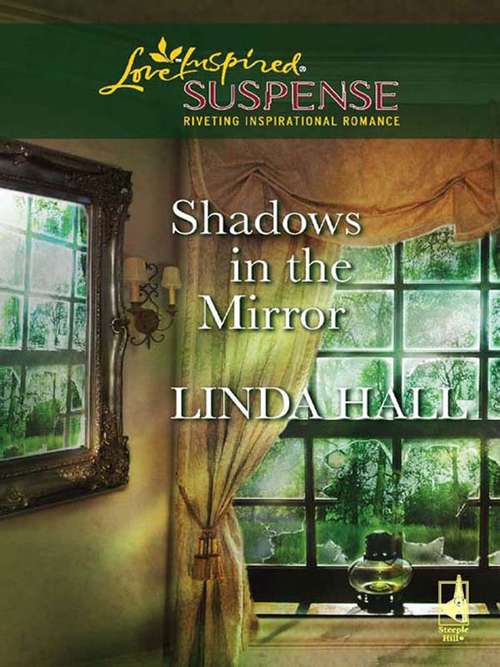 Book cover of Shadows In The Mirror (ePub First edition) (Mills And Boon Love Inspired Suspense Ser.)