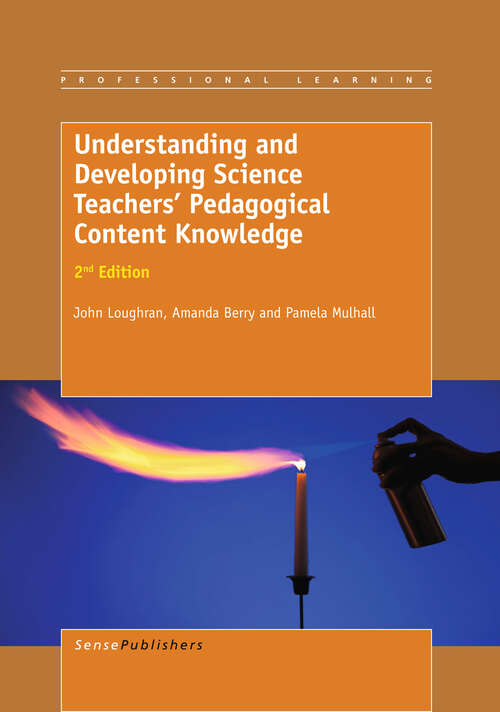 Book cover of Understanding and Developing ScienceTeachers’ Pedagogical Content Knowledge: 2nd Edition (2012) (Professional Learning #12)