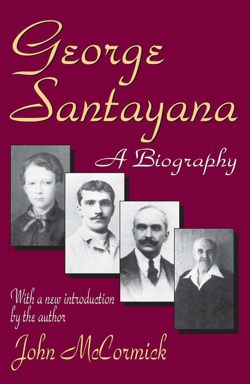 Book cover of George Santayana: A Biography (Works Of George Santayana Ser.)