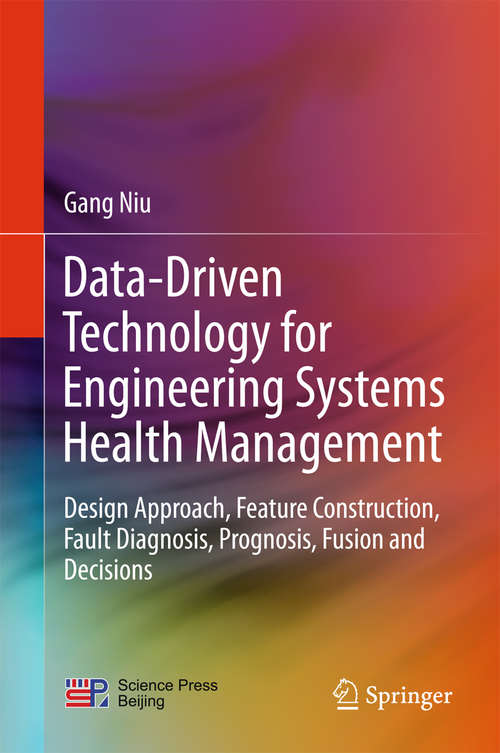 Book cover of Data-Driven Technology for Engineering Systems Health Management: Design Approach, Feature Construction, Fault Diagnosis, Prognosis, Fusion and Decisions