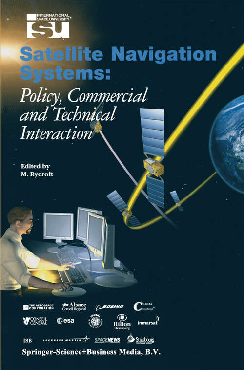 Book cover of Satellite Navigation Systems: Policy, Commercial and Technical Interaction (2003) (Space Studies #8)