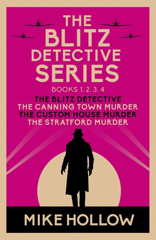 Book cover of The Blitz Detective series: Books 1, 2, 3, 4: The Blitz Detective, The Canning Town Murder, The Custom House Murder, The Stratford Murder (Blitz Detective)