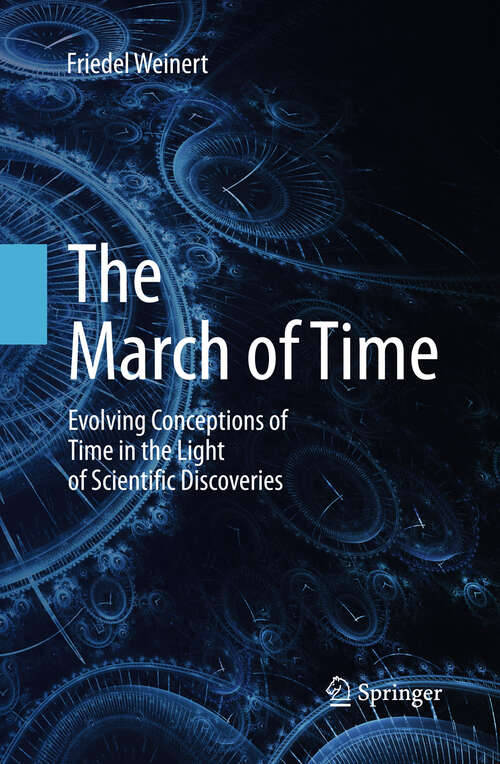 Book cover of The March of Time: Evolving Conceptions of Time in the Light of Scientific Discoveries (2013)