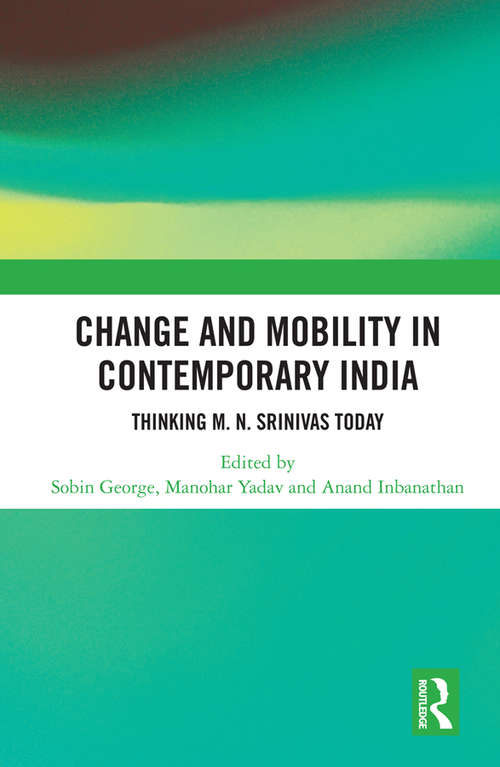 Book cover of Change and Mobility in Contemporary India: Thinking M. N. Srinivas Today