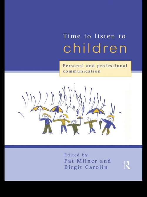 Book cover of Time to Listen to Children: Personal and Professional Communication