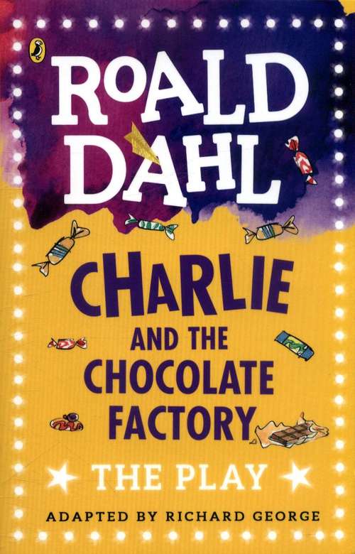 Book cover of Charlie And The Chocolate Factory: The Play (PDF)