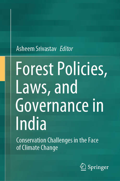 Book cover of Forest Policies, Laws, and Governance in India: Conservation Challenges in the Face of Climate Change (2024)