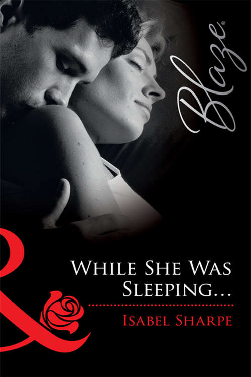 Book cover of While She Was Sleeping... (ePub First edition) (Mills And Boon Blaze Ser. #533)