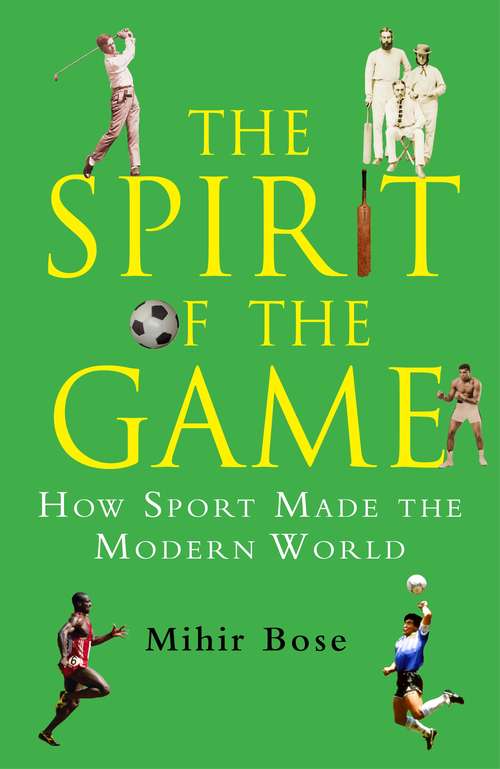 Book cover of The Spirit of the Game: How Sport Made the Modern World