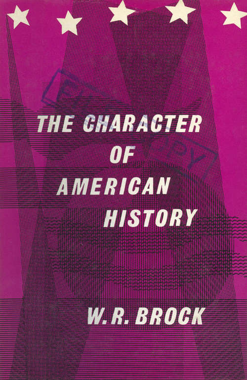 Book cover of The Character of American History (1st ed. 1960)