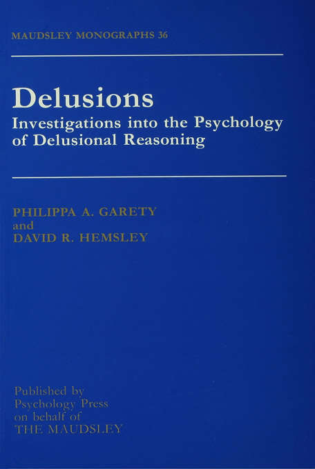 Book cover of Delusions: Investigations Into The Psychology Of Delusional Reasoning (Maudsley Series)