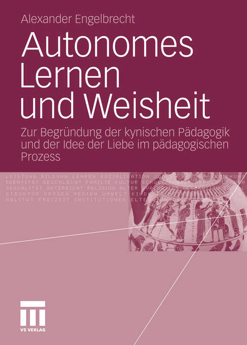 Book cover of Autonomes Lernen und Weisheit: Zur Begründung der kynischen Pädagogik und der Idee der Liebe im pädagogischen Prozess (2010)