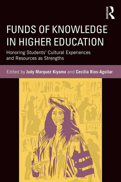 Book cover of Funds of Knowledge in Higher Education: Honoring Students’ Cultural Experiences and Resources as Strengths