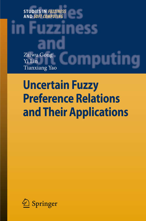 Book cover of Uncertain Fuzzy Preference Relations and Their Applications (2013) (Studies in Fuzziness and Soft Computing #281)