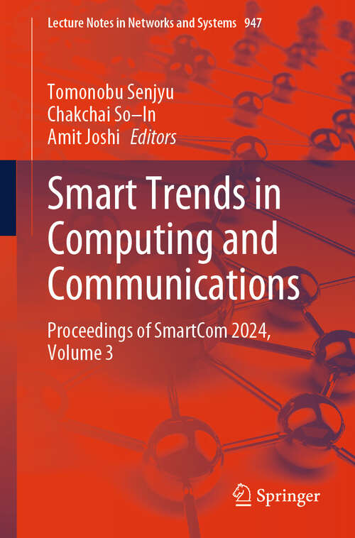 Book cover of Smart Trends in Computing and Communications: Proceedings of SmartCom 2024, Volume 3 (2024) (Lecture Notes in Networks and Systems #947)