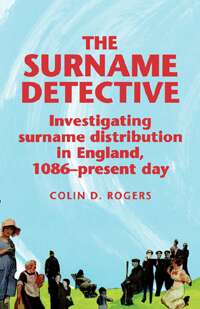 Book cover of The Surname Detective: Investigating surname distribution in England since 1086