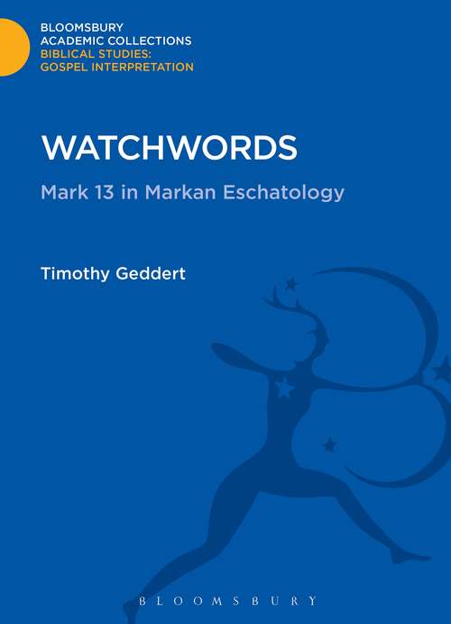 Book cover of Watchwords: Mark 13 in Markan Eschatology (Bloomsbury Academic Collections: Biblical Studies)