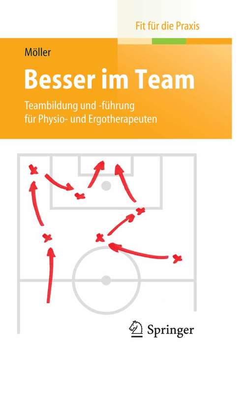 Book cover of Besser im Team: Teambildung und -führung für Physio- und Ergotherapeuten (2014) (Fit für die Praxis)