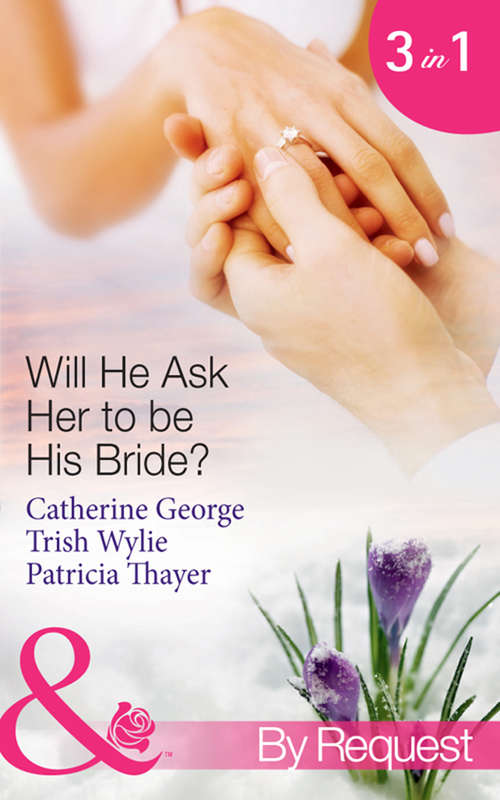 Book cover of Will He Ask Her to be His Bride?: The Millionaire's Convenient Bride / The Millionaire's Proposal / Texas Ranger Takes a Bride (Mills & Boon By Request) (ePub First edition)