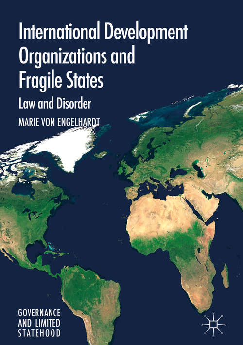 Book cover of International Development Organizations and Fragile States: Law and Disorder