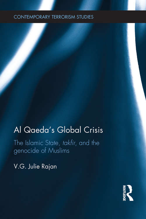 Book cover of Al Qaeda's Global Crisis: The Islamic State, Takfir and the Genocide of Muslims (Contemporary Terrorism Studies)
