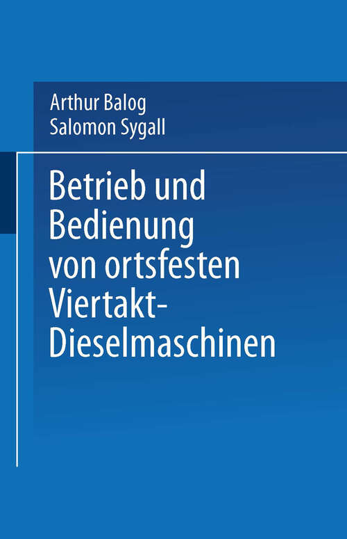 Book cover of Betrieb und Bedienung von ortsfesten Viertakt-Dieselmaschinen (1919)