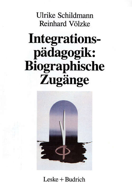 Book cover of Integrationspädagogik: Biographische Zugänge: Berufliche Werdegänge von Erzieherinnen in Kindergartengruppen für behinderte und nichtbehinderte Kinder (1994)