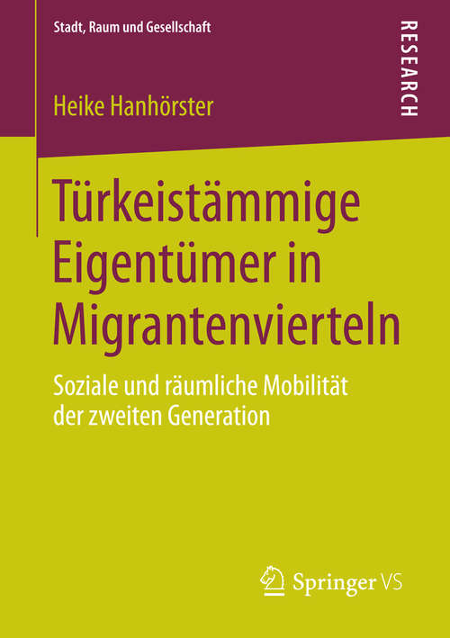Book cover of Türkeistämmige Eigentümer in Migrantenvierteln: Soziale und räumliche Mobilität der zweiten Generation (2014) (Stadt, Raum und Gesellschaft)