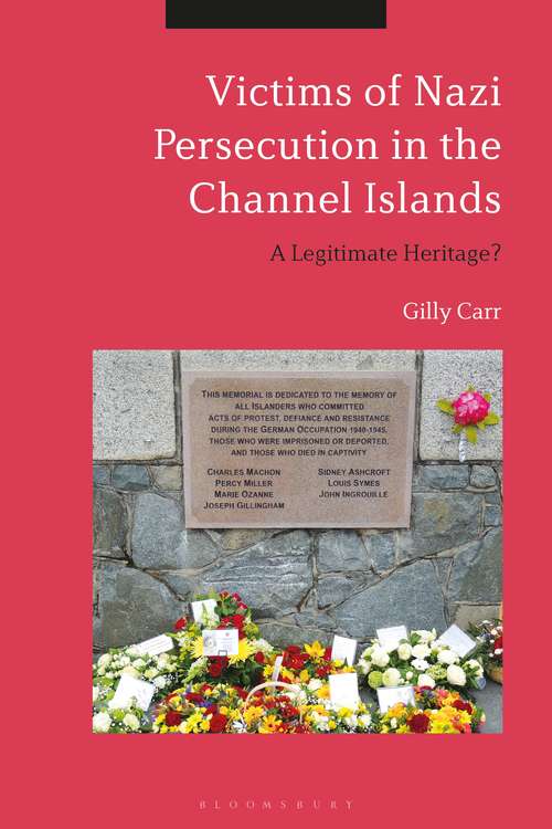 Book cover of Victims of Nazi Persecution in the Channel Islands: A Legitimate Heritage?