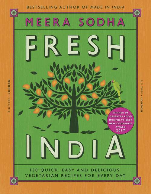 Book cover of Fresh India: 130 Quick, Easy and Delicious Vegetarian Recipes for Every Day