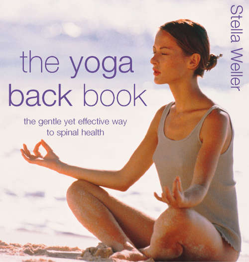 Book cover of The Yoga Back Book: The Gentle Yet Effective Way To Spinal Health (ePub edition)